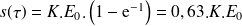 s(\tau)=K.E_0.\left(1-\text e^{-1}\right)=0,63.K.E_0