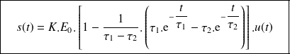 \boxed{\quad s(t)=K.E_0.\left[1-\frac 1 {\tau_1-\tau_2}.\left( \tau_1. \text e^{-\frac t {\tau_1}}-\tau_2. \text e^{-\frac t {\tau_2}}\right) \right].u(t)\quad }