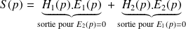 S(p) = \underbrace{H_1(p).E_1(p)}_{\text{sortie pour } E_2(p)=0} + \underbrace{ H_2(p).E_2(p)}_{\text{sortie pour } E_1(p)=0}
